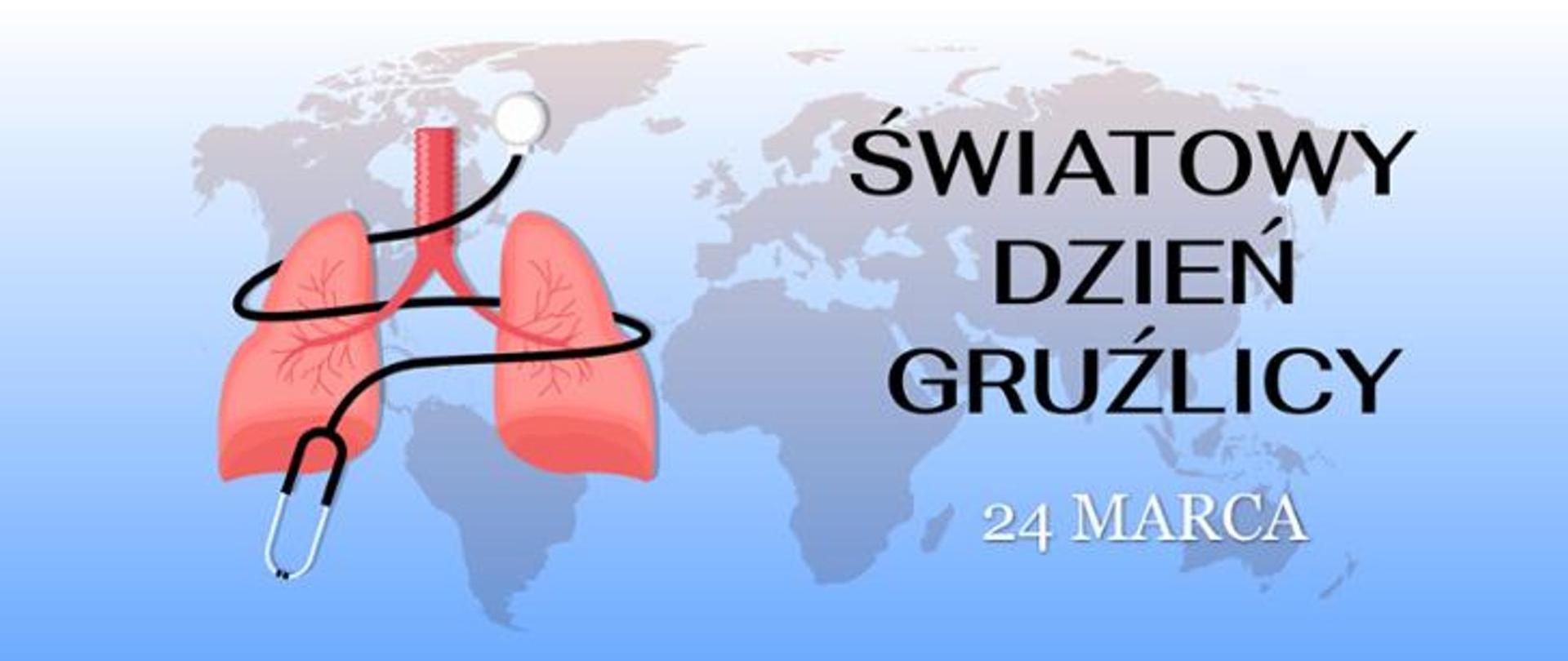 Na niebieskim tle umieszczono mapę świata. Po lewej stronie tła umieszczono grafikę płuc oraz stetoskop. Po prawej stronie umieszczono napis "Światowy Dzień Gruźlicy - 24 marca ".