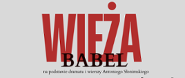 tło szare. Na grafice napis czerwono-czarny: "Wieża Babel" na podstawie dramatu i wierszy Antoniego Słonimskiego.
