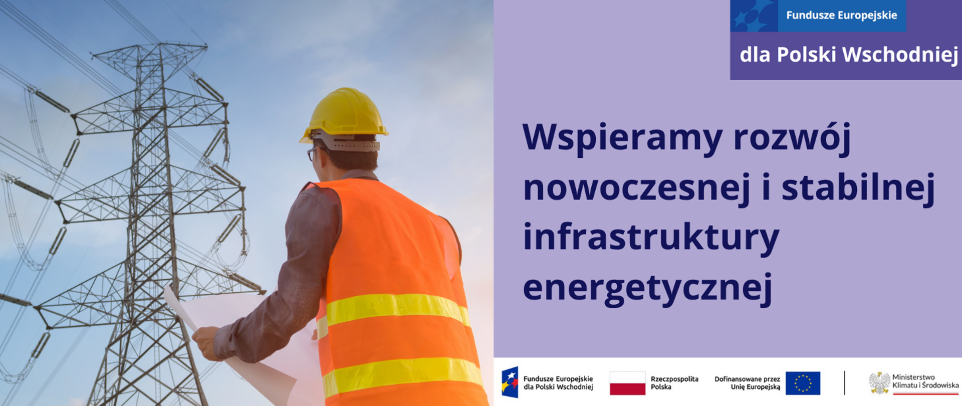 Grafika jest podzielona w pionie na 2 równe części. Po lewej stronie planszy znajduje się jasnofioletowa plansza z napisem: Wspieramy rozwój nowoczesnej i stabilnej infrastruktury energetycznej. W prawym górnym rogu znajduje się motyw marki programu FEPW. A pod fioletową planszą na białym pasku znajduje się ciąg logotypów: FEPW, barw RP i UE oraz logo MKiŚ.
Po prawej stronie zamieszczone jest zdjęcie pracownika firmy elektroenergetycznej, który patrzy na słup wysokiego napięcia. Pracownik ma ciemne włosy i nosi okulary, ma pomarańczową, odblaskowa kamizelkę i żółty kask. Skierowany jest plecami do widza. W rękach trzyma dokument. Niebo jest błękitne z różową poświatą zachodzącego słońca. 