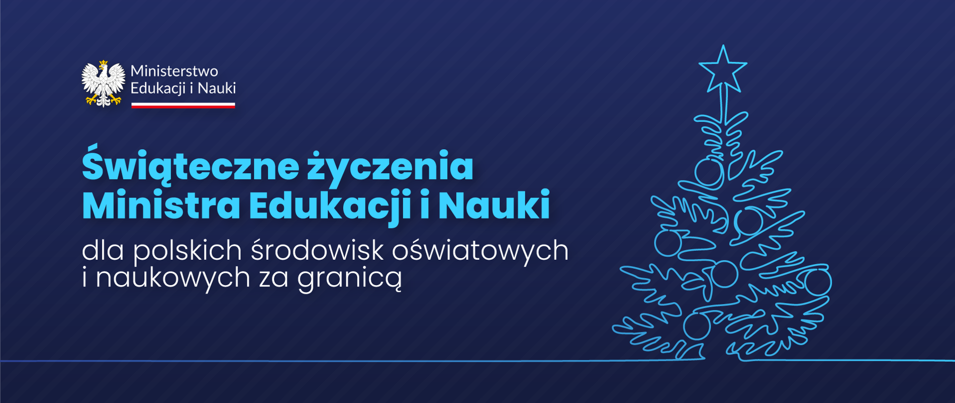 Grafika - na niebieskim tle sylwetka choinki z gwiazdą na czubku i napis Świąteczne życzenia Ministra Edukacji i Nauki dla polskich środowisk oświatowych i naukowych za granicą.