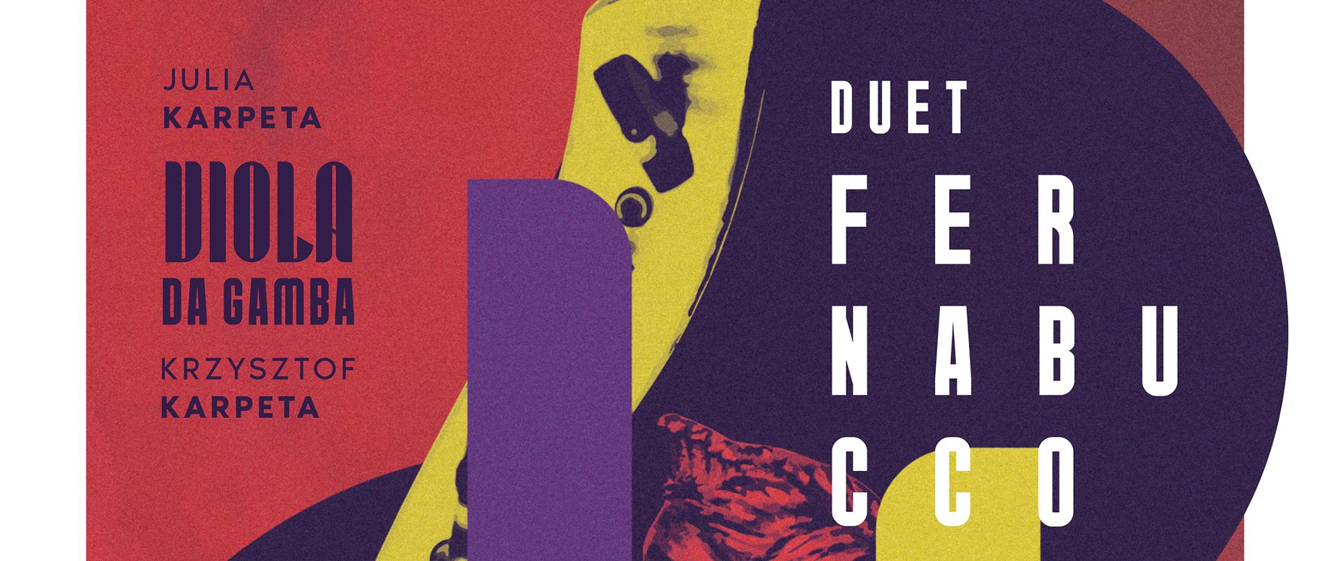 Plakat. Wąskie białe obramowanie. Na tle grafiki utrzymanej w mieszance kolorów brązowego, żółtego i fioletowego napisy: u góry logo szkoły i napis PSM w Nysie Rynek Solny 2 48-300 Nysa. Poniżej wymienieni są wykonawcy Julia i Krzysztof Karpeta - viola da gamba jako Duet FERNABUCCO,. W dolnej części napisy: w programie koncertu kompozycje MONSIEUR DE SANTE-COLOMBE oraz data i miejsce: Państwowa Szkoła Muzyczna I i II stopnia im. Witolda Lutosławskiego - Sala Koncertowa im. Jerzego Kozarzewskiego. W dolnym lewym rogu napis: BAROKOWE IMPRESJE: muzyczne dialogi we francuskim stylu. Wstęp wolny 