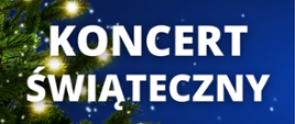 Biały napis "Koncert Świąteczny" na niebieskim tle z choinką