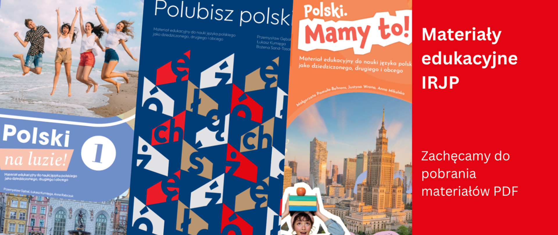 Okładki książek do nauki języka polskiego oraz napis "Materiały edukacyjne IRJP / Zachęcamy do pobierania materiałów PDF" na czerwonym tle