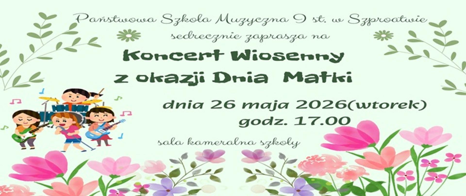 Państwowa Szkoła Muzyczna I st. w Szprotawie serdecznie zaprasza ma Koncert Wiosenny z okazji Dnia Matki. 26 maja godz. 17.00, sala kameralna szkoły.