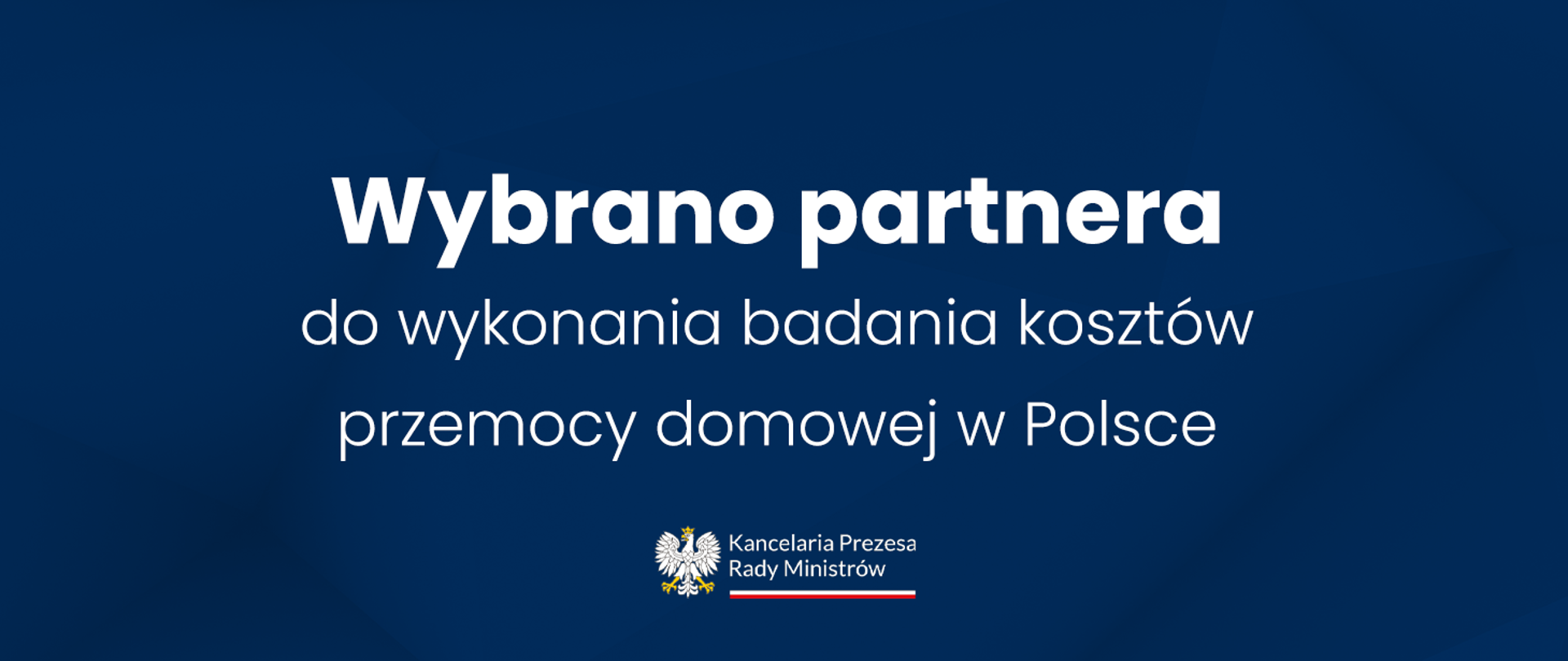 Grafika z tekstem "Wybrano partnera do wykonania badania kosztów przemocy domowej w Polsce" oraz logotypem Kancelarii Prezesa Rady Ministerów
