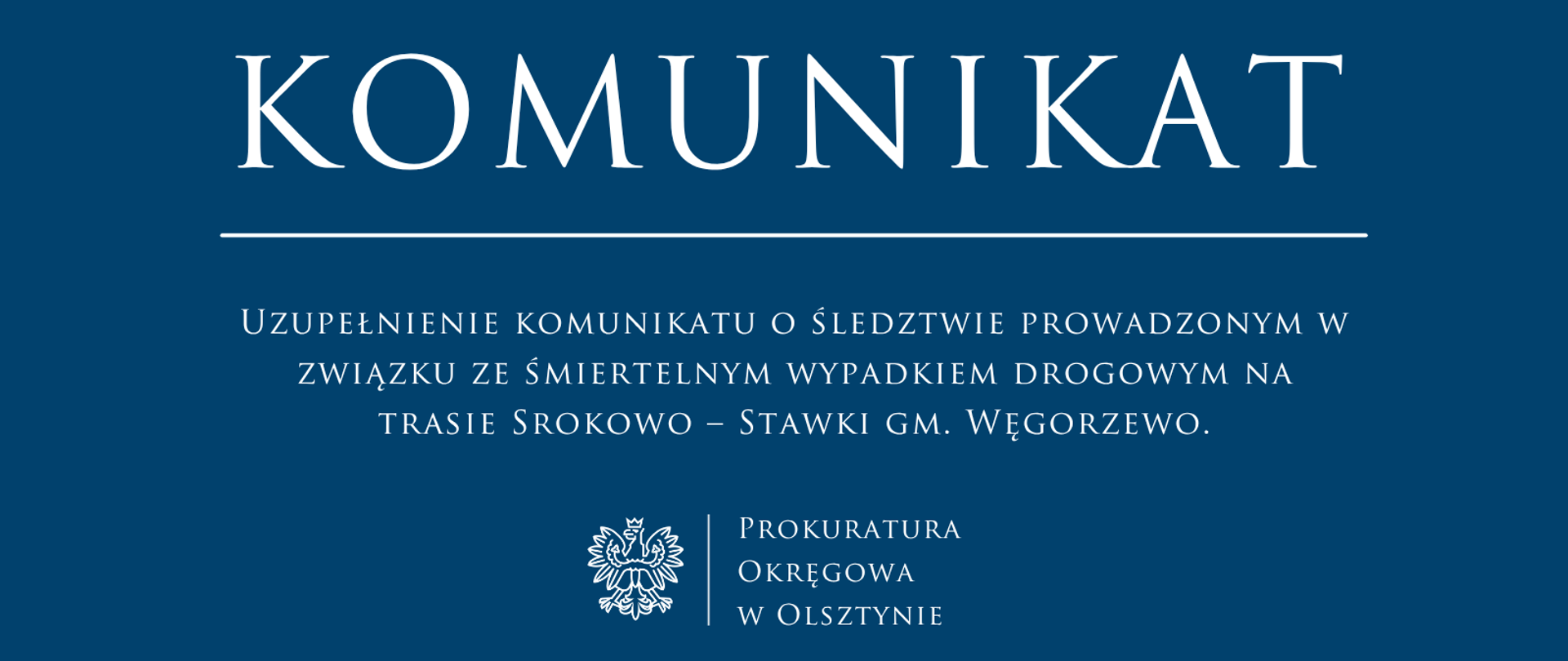 Uzupełnienie komunikatu o śledztwie prowadzonym w związku ze śmiertelnym wypadkiem drogowym na trasie Srokowo – Stawki gm. Węgorzewo.
