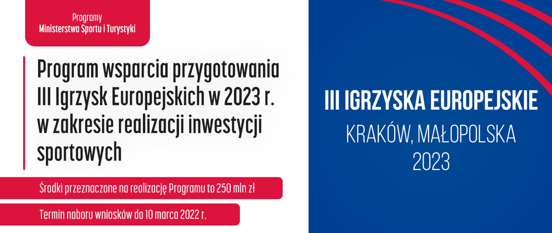 Grafika z napisem: Program wsparcia przygotowania III Igrzysk Europejskich 2023 Kraków-Małopolska w zakresie realizacji inwestycji sportowych. Środki przeznaczone na realizację Programu to 250 mln zł. Po prawej stronie na granatowym tle napis III Igrzyska Europejskie Kraków-Małopolska 2023.