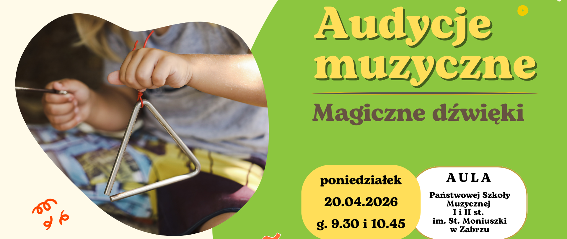 Kolorowa grafika promująca audycje muzyczne dla dzieci. Po lewej stronie znajduje się zdjęcie dziecka trzymającego trójkąt perkusyjny, umieszczone w kształcie serca. Tło jest zielono-beżowe z małymi, dziecięcymi rysunkami dłoni i ozdobnymi elementami. Po prawej widnieje duży napis „Audycje muzyczne – Magiczne dźwięki”, a poniżej informacje o terminie: poniedziałek 20.04.2026, godz. 9:30 i 10:45, w auli Państwowej Szkoły Muzycznej I i II st. im. S. Moniuszki w Zabrzu.
