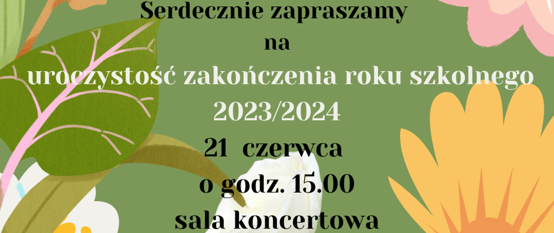 Na zielonym tle znajdują się napisy informacyjne w kolorach czarnym i białym oraz grafiki kwiatów w kolorach różowym, białym, zielonym, pomarańczowym.