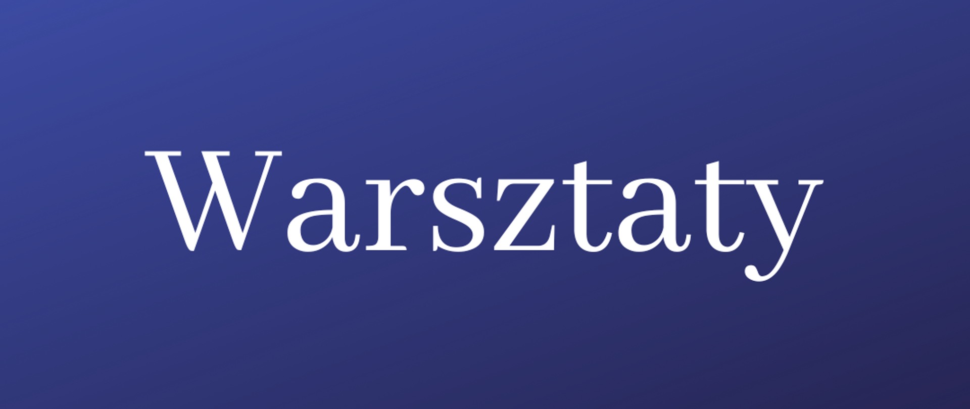 Zdjęcie przedstawia napis Warsztaty umieszczony centralnie na niebieskim tle