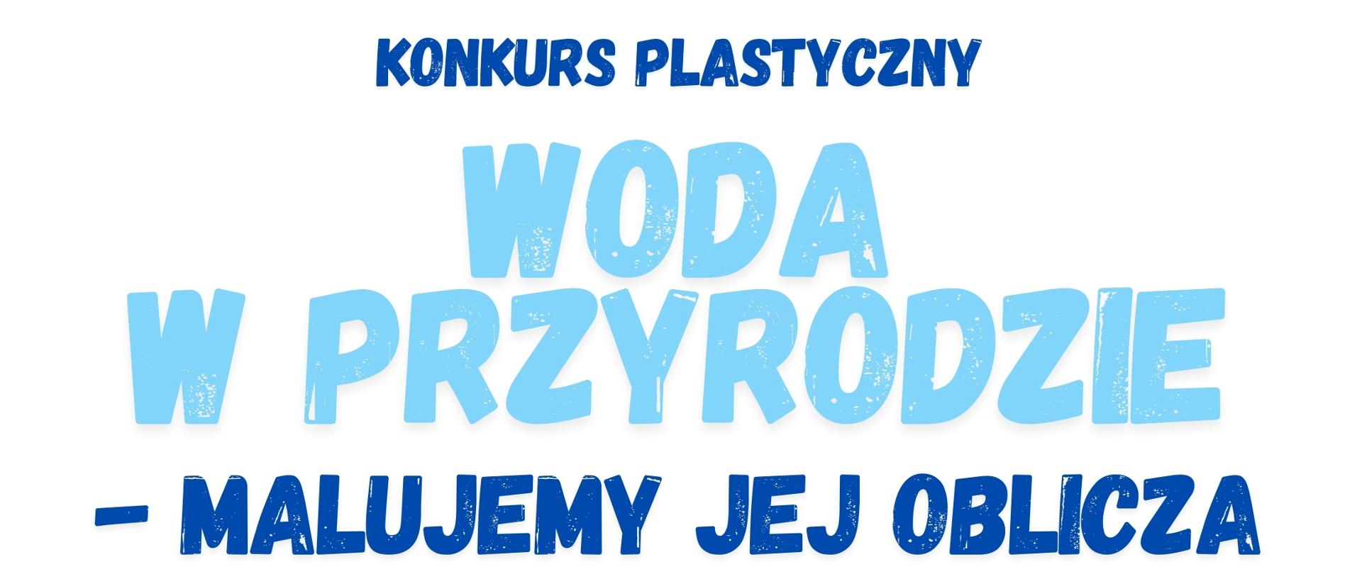 Plakat konkursu plastycznego Woda w przyrodzie - malujemy jej oblicza 