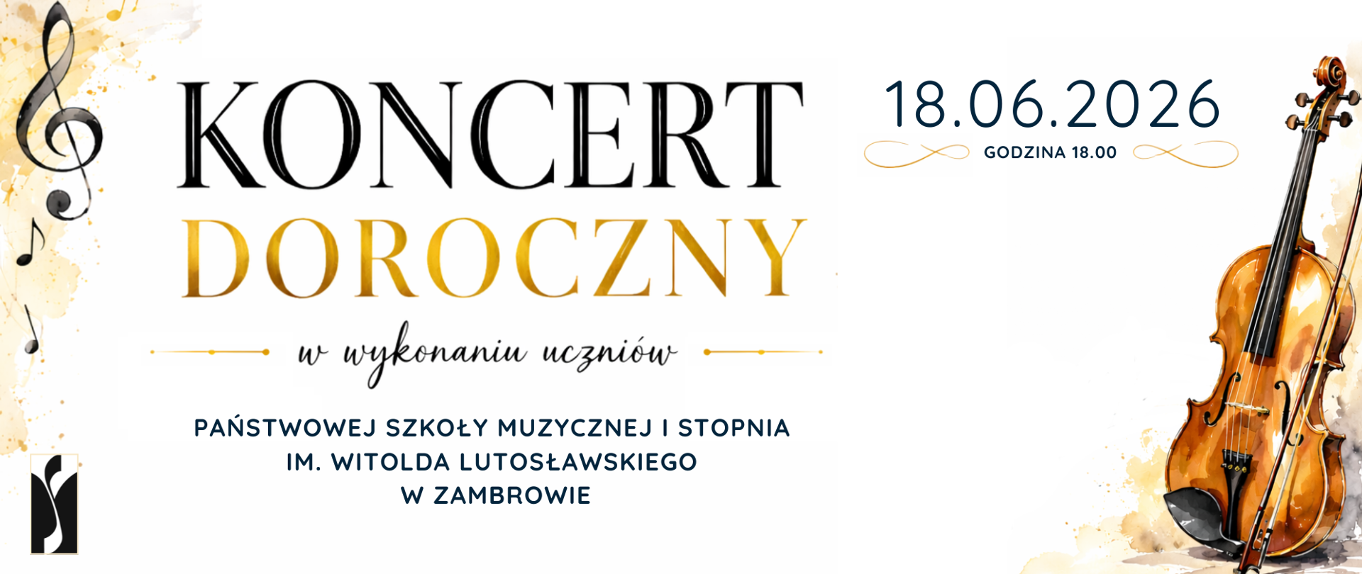 Panoramiczny plakat promujący „Koncert Doroczny” uczniów Państwowej Szkoły Muzycznej I stopnia im. Witolda Lutosławskiego w Zambrowie. Tło jest jasne z dekoracyjnymi złotymi akcentami i motywami muzycznymi. Po lewej stronie widoczny jest duży klucz wiolinowy oraz logo szkoły muzycznej. Po prawej stronie znajduje się ilustracja skrzypiec ze smyczkiem. W centralnej części umieszczono tytuł wydarzenia: „KONCERT DOROCZNY”, a poniżej napis: „w wykonaniu uczniów Państwowej Szkoły Muzycznej I stopnia im. Witolda Lutosławskiego w Zambrowie”.
W górnej prawej części podano termin koncertu: „18.06.2026”, oraz godzinę rozpoczęcia: „Godzina 18.00”.