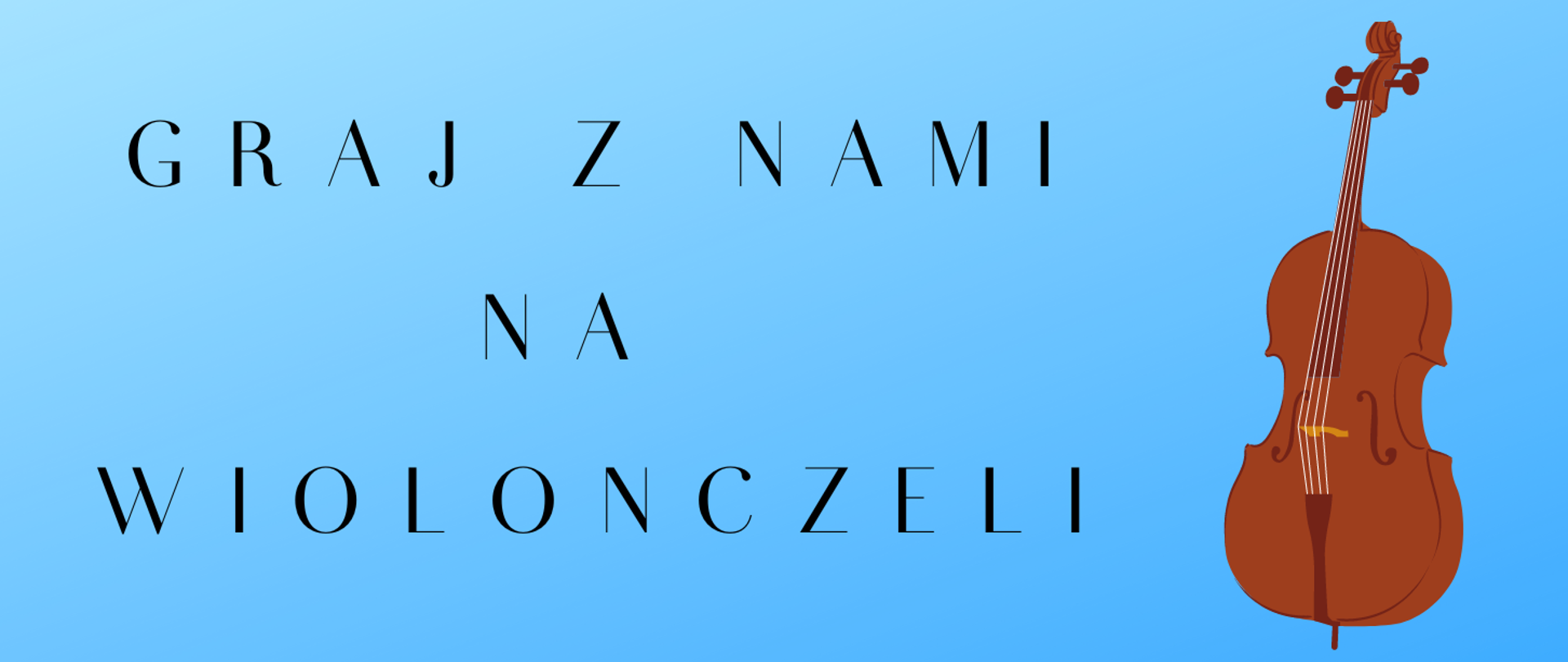 Plakat na niebieskim tle z tekstem " Graj z nami na wiolonczeli " oraz grafiką wiolonczeli po prawej stronie.