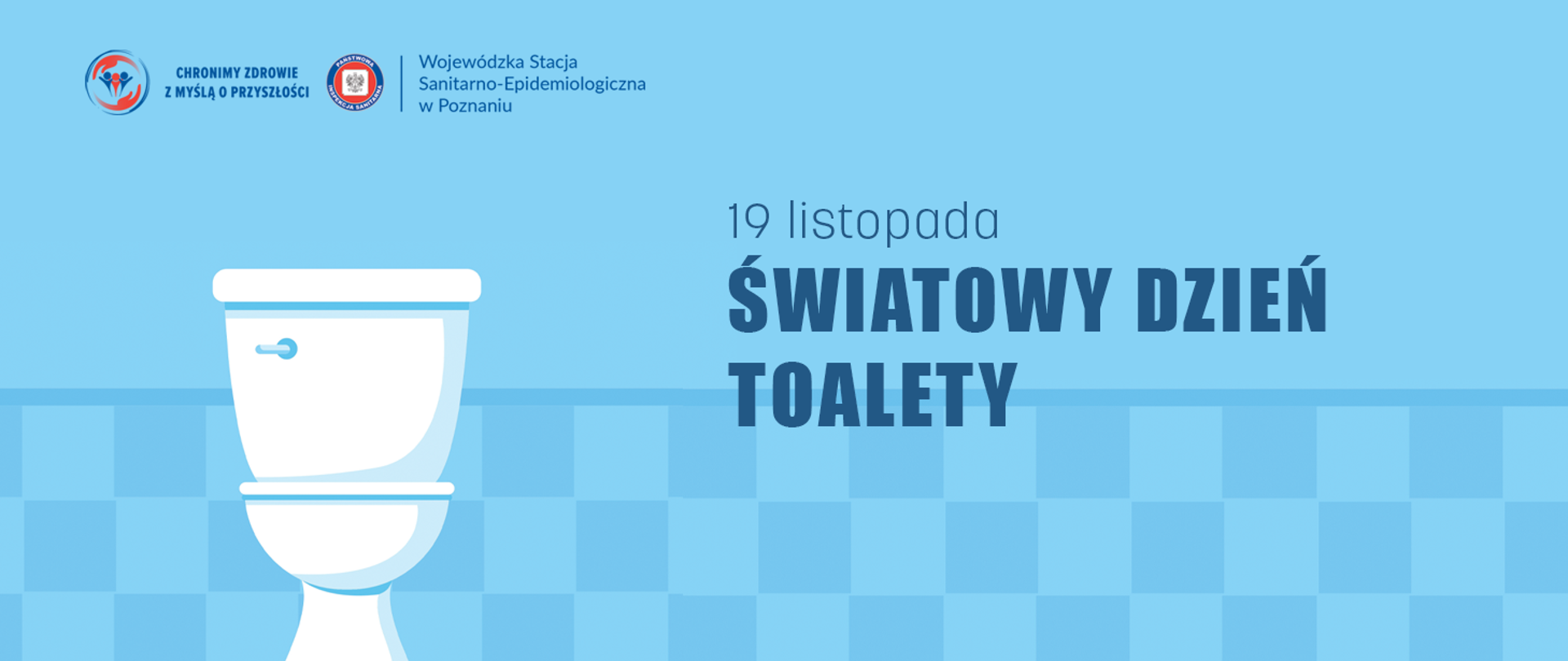 baner 19 listopada światowy dzień toalety, grafika biała toaleta na niebieskim tle, logo i nazwa Wojewódzka Stacha Sanitarno-Epidemiologiczna w Poznaniu, logo i hasło chronimy zdrowie z myślą o przyszłości 