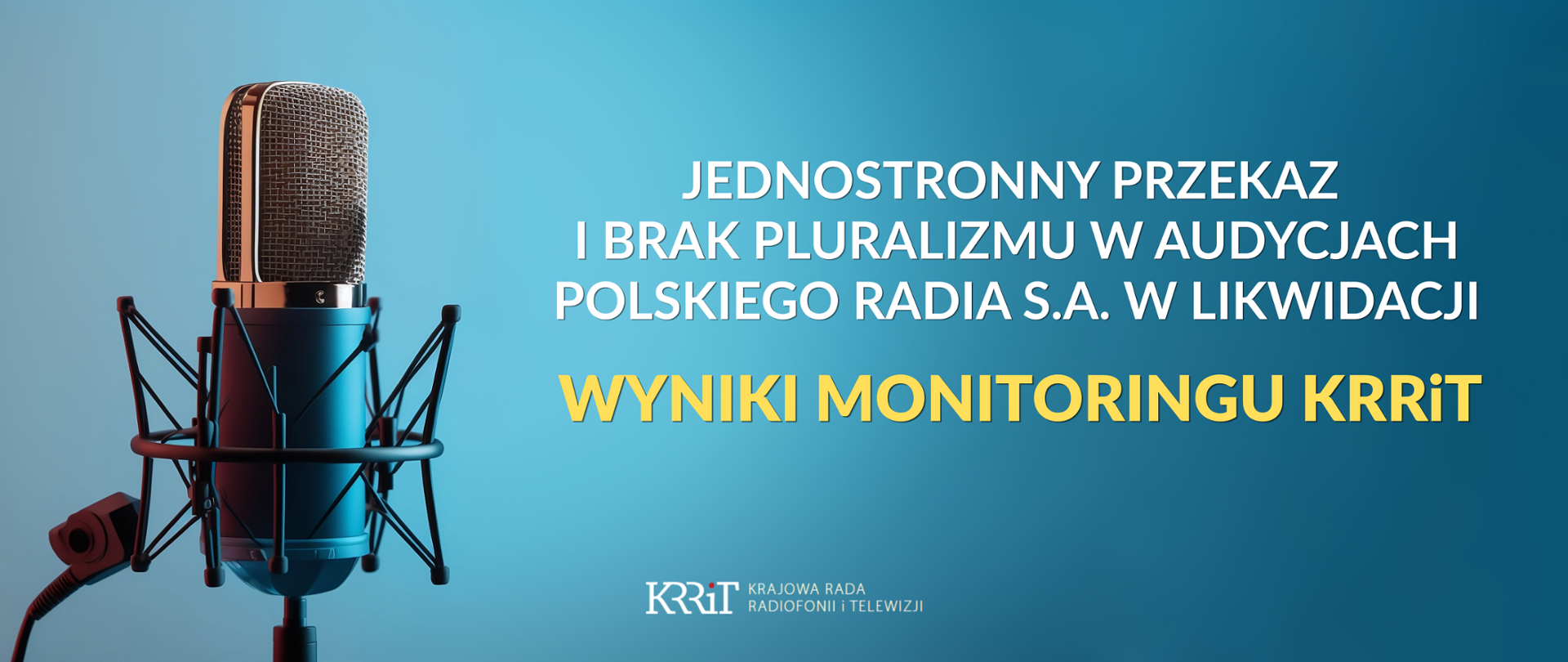 Jednostronny przekaz i brak pluralizmu w audycjach Polskiego Radia S.A. w likwidacji - wyniki monitoringu KRRiT