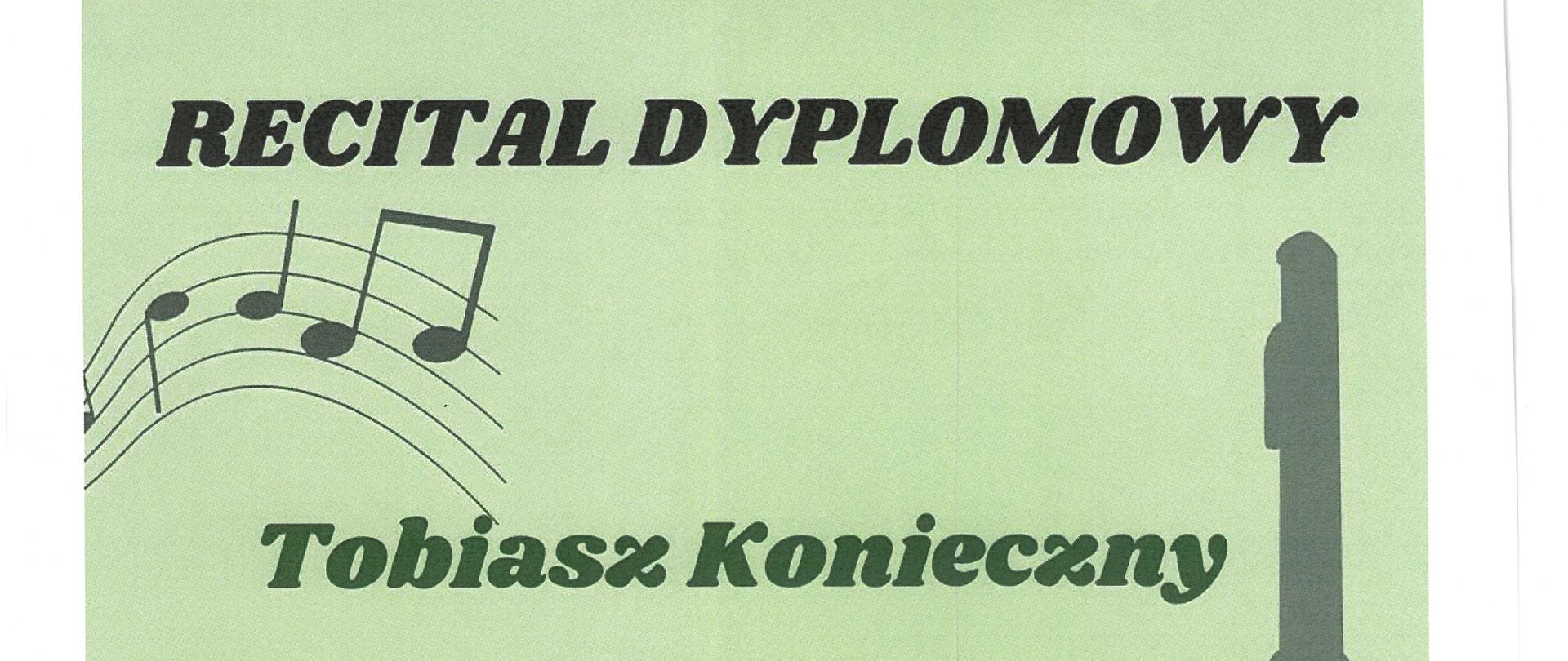 Plakat informacyjny dotyczący recitalu dyplomowego Tobiasza Konieczny odbywający się w dniu 01.06.2024 r. o godz. 16.00.
