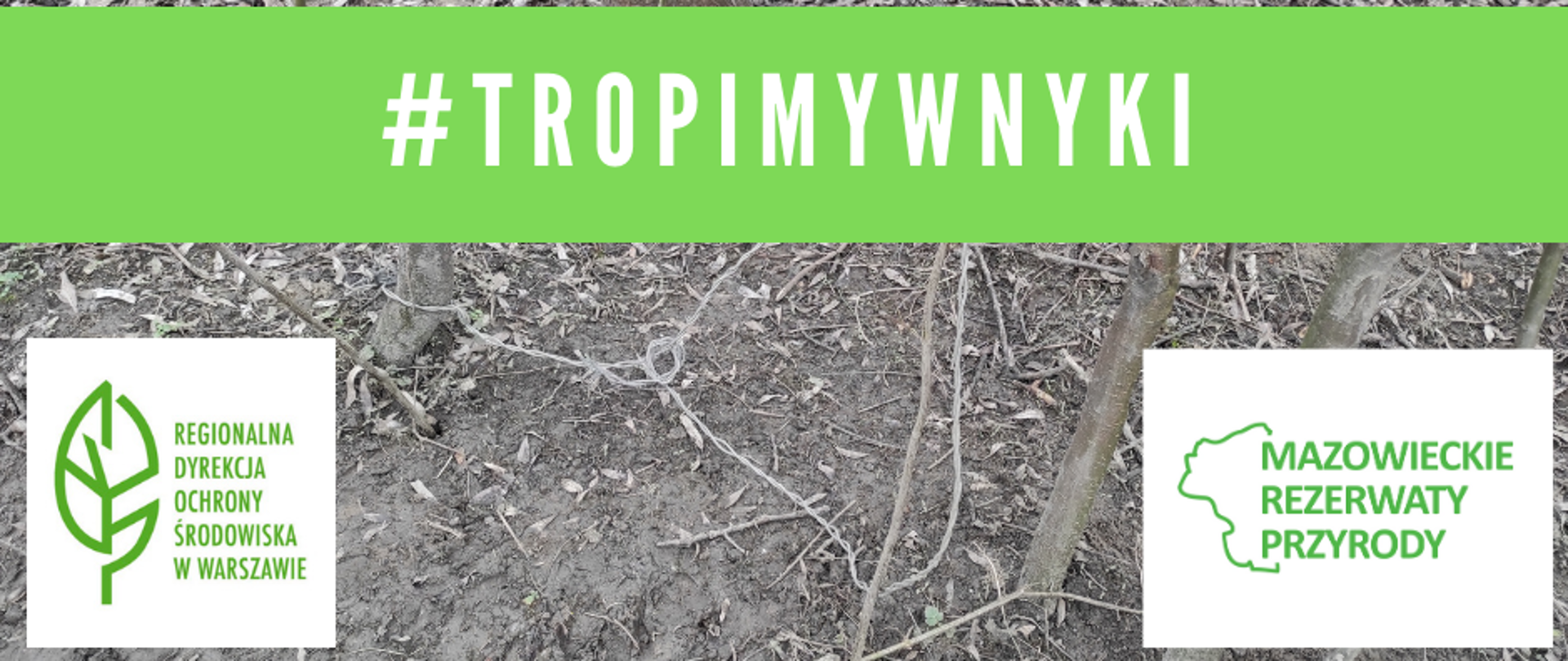 napis #Tropimywnyki na zielonym pasku, logo RDOŚ w Warszawie i projektu Mazowieckie rezerwaty przyrody na tle zdjęcia przedstawiającego wnyki 