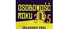 Plakat informacyjny o wydarzeniu „Osobowość Roku 2025”. Główne kolory to ciemny fiolet i intensywna żółć. U góry znajduje się tytuł: „Osobowość Roku 2025”, z dużą grafiką liczby „2025” w kolorach żółtym i pomarańczowym.