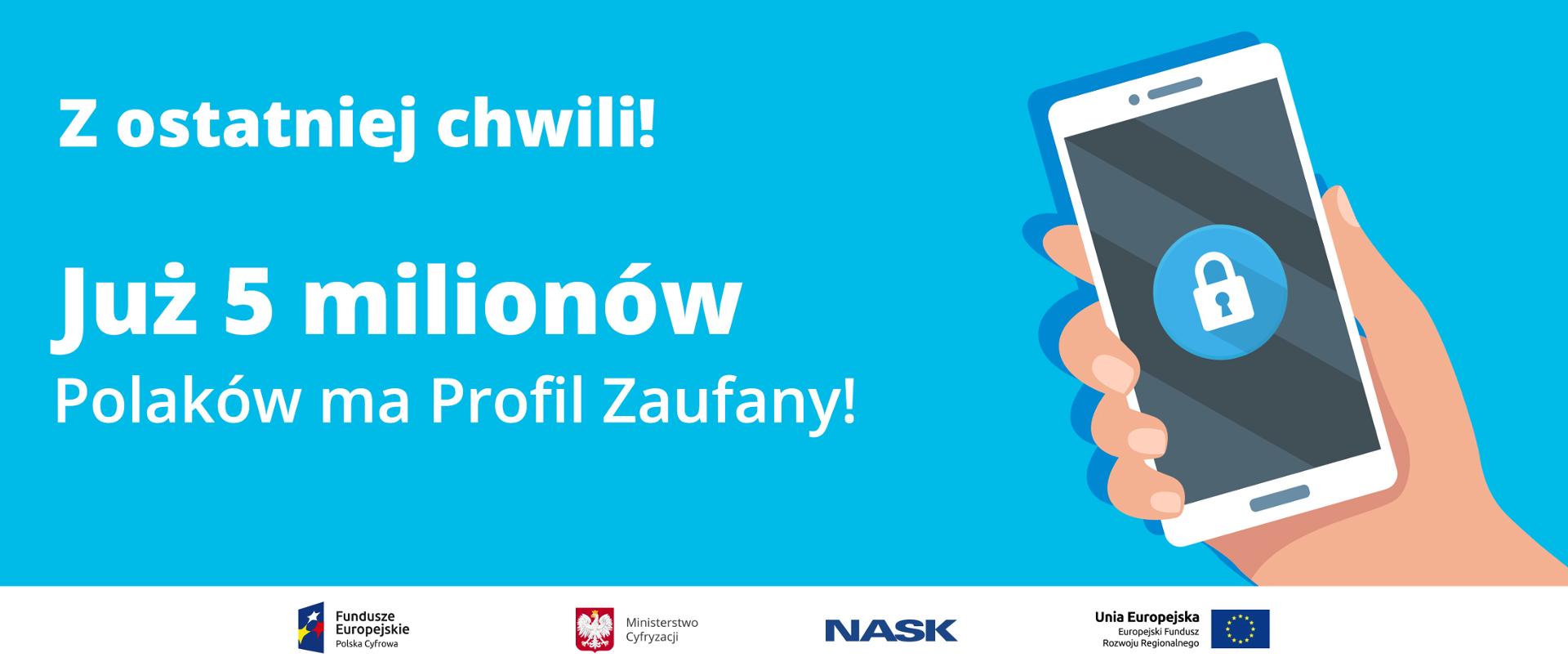 Niebieskie tło. Napis: Z ostatniej chwili! Już 5 milionów Polaków ma Profil Zaufany! Obok ręka trzymająca telefon, na ekranie symbol blokady - kłódka.