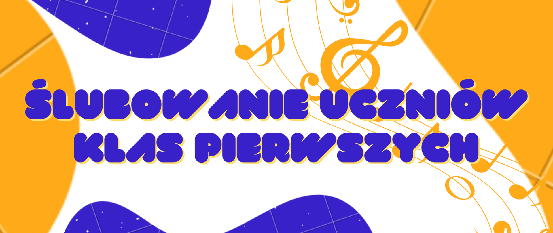 Na biało-niebiesko-pomarańczowym tle napis "Ślubowanie uczniów klas pierwszych".