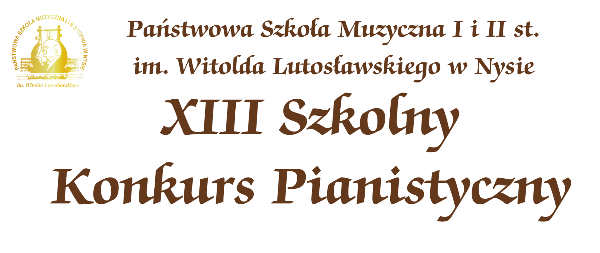 Plakat jasne tło. W lewym górnym rogu logo PSM w Nysie kolor złoty, wedłyg ustalonego znaku. Po środku napis brązową czcionką: Państwowa Szkoła Muzyczna I i II stopnia im. W. Lutosławskiego w Nysie XIII Szkolny konkurs Pianistyczny. Poniżej fotografia collage - nałozone obrazy klawiatury fortepianu, grafiki klucza wiolinowego oraz kartki z nutami. Na dole napis 26.03.2024