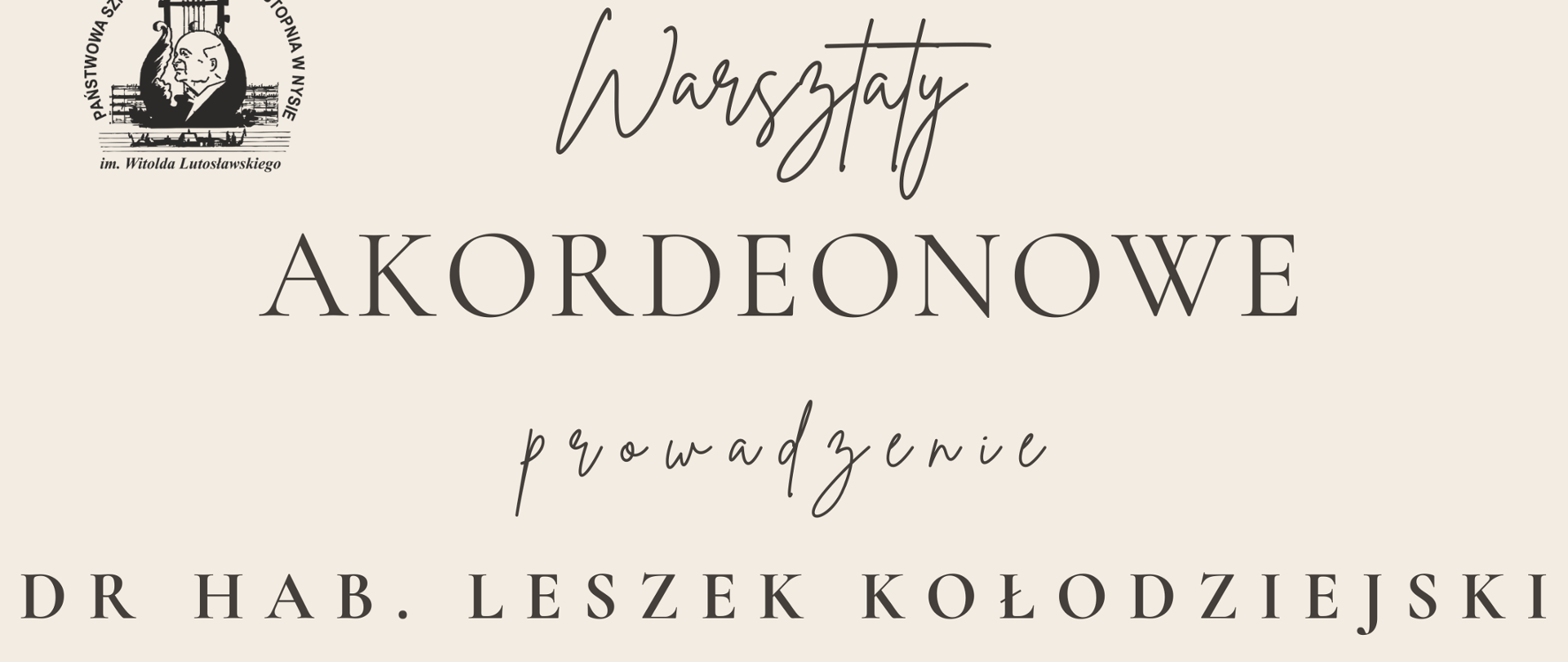 Plakat tło jasnokremowe w lewym górnym rogu czarne logo szkoły według ustalonego znaku od góry na przemian czcionka pisana i drukowana warsztaty akordeonowe prowadzenie dr habilitowany Leszek Kołodziejski akademia muzyczna im Grażyny i Kiejstuta Bacewiczów w Łodzi poniżej zdjęcie akordeonu klawiszowego instrument jasny z metalicznym przodem niech rozsunięty poniżej 9 kwietnia 2024 Państwowa Szkoła Muzyczna pierwszego i drugiego stopnia Witolda Lutosławskiego w Nysie sala kameralna
