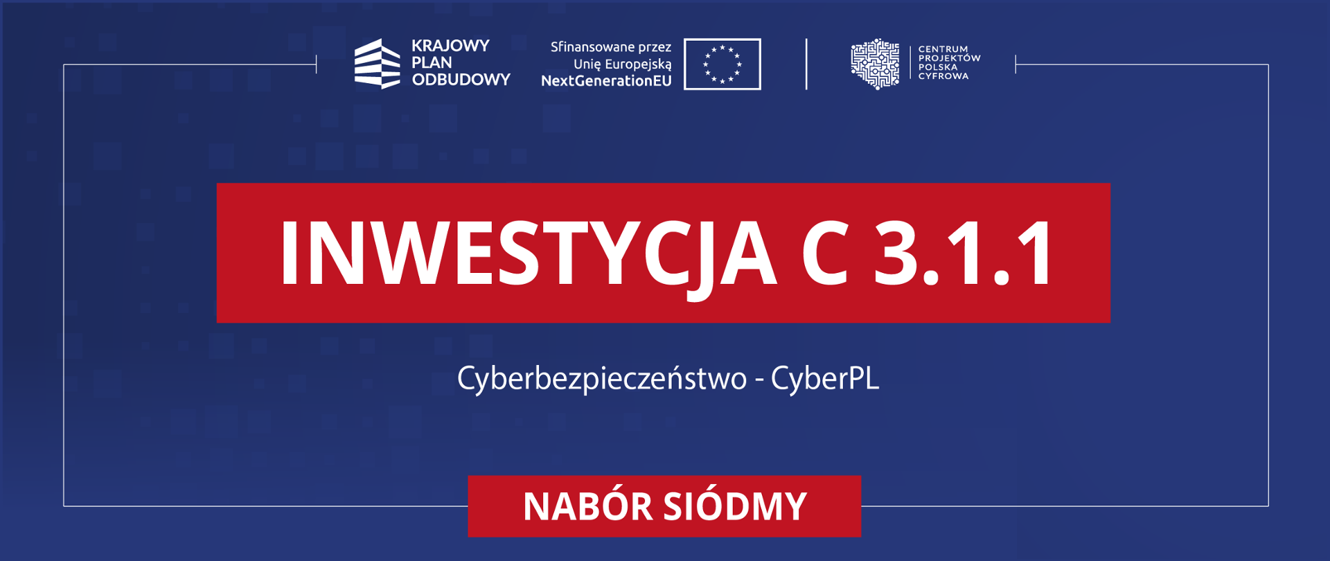Inwestycja C3.1.1 KPO Cyberbezpieczeństwo - CyberPL, mabór siódmy