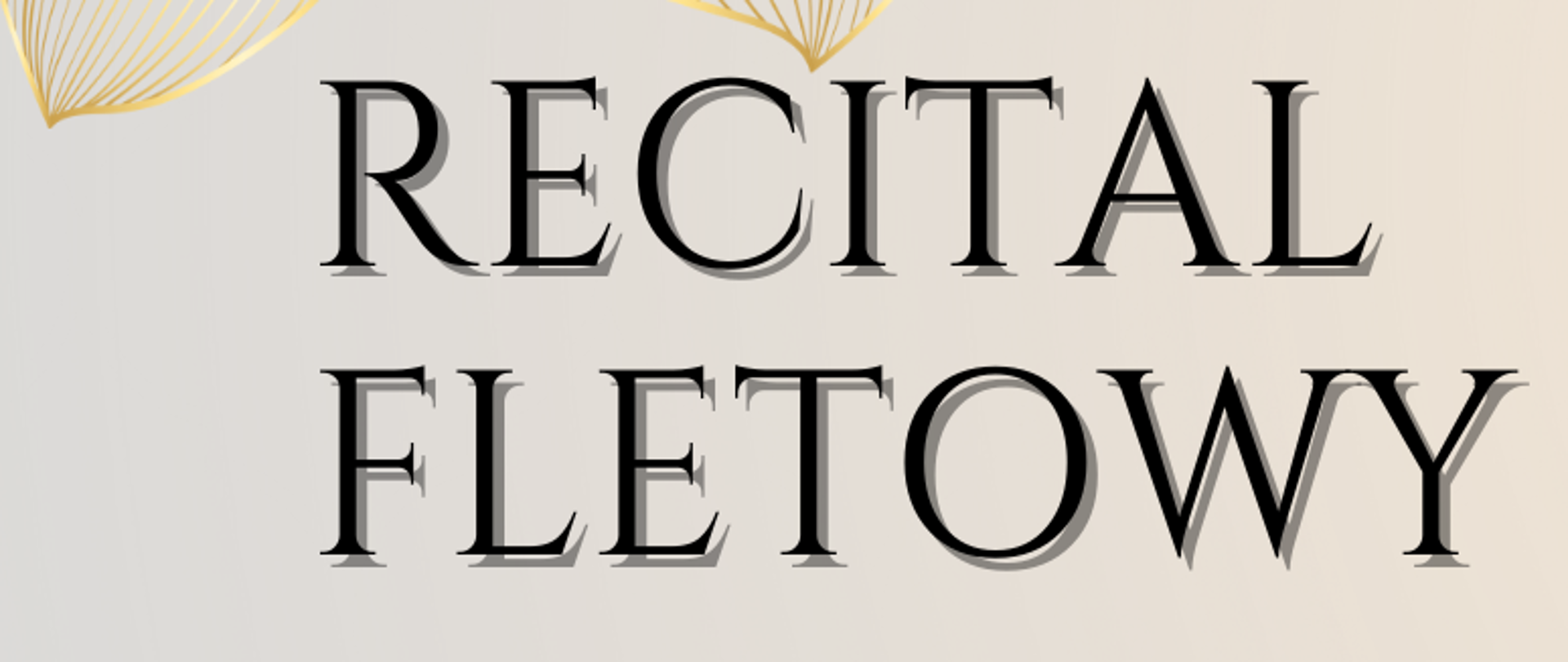 Plakat wydarzenia: szaro-beżowe tło, czarne napisy: RECITAL FLETOWY, NATALIA WÓDKIEWICZ, 14 MAJA 2024, wtorek, godz. 16.00 Aula im. Stefana Strahla, Państwowa Szkoła Muzyczna I i II stopnia im. Stanisława Moniuszki w Jeleniej Górze. Nauczyciel gry na flecie dr Marta Fender-Kolendo, Akompaniator Joanna Popek. W prawym górnym rogu zdjęcie solistki, wyglądające na pocięte i poskładane z pasków 