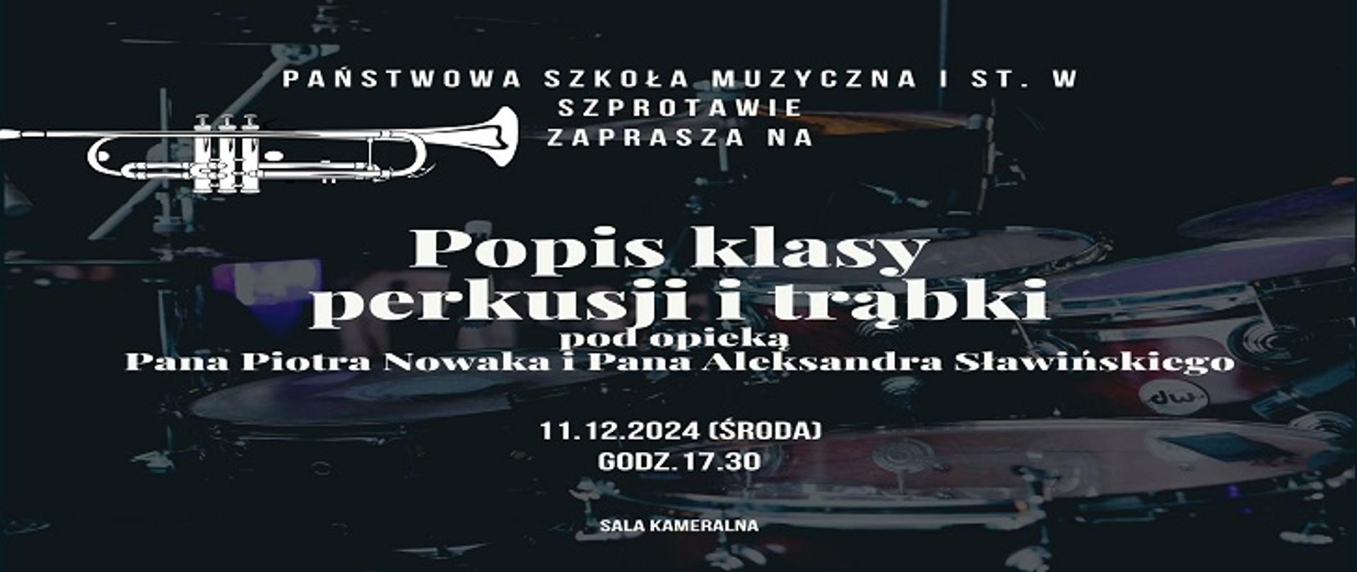 Na tle zestawu perkusyjnego napis: Państwowa Szkoła Muzyczna I st. w Szprotawie zaprasza na popis klasy perkusji i trąbki pana Piotra Nowaka i Pana Aleksandra Sławińskiego 11.12. 2024r., godz. 17.30, sala kameralna. 