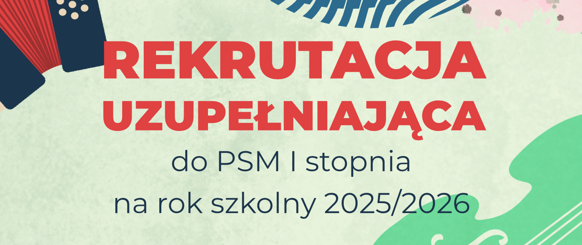 Baner informujący o rekrutacji uzupełniającej do Państwowej Szkoły Muzycznej I stopnia na rok szkolny 2025/2026. Tło w jasnych kolorach z elementami graficznymi instrumentów muzycznych