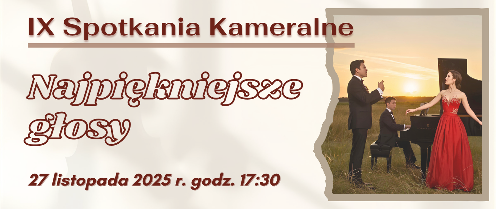 W górnej części widnieje napis: „IX Spotkania Kameralne”. Poniżej, dużą ozdobną czcionką, tytuł wydarzenia: „Najpiękniejsze głosy”. U dołu znajduje się informacja: „27 listopada 2025 r. godz. 17:30”. Po prawej stronie umieszczone jest zdjęcie trojga artystów w plenerze o zachodzie słońca: pianista gra na fortepianie, a przed nim stoją kobieta w czerwonej sukni i mężczyzna w ciemnym garniturze, śpiewający naprzeciw siebie.