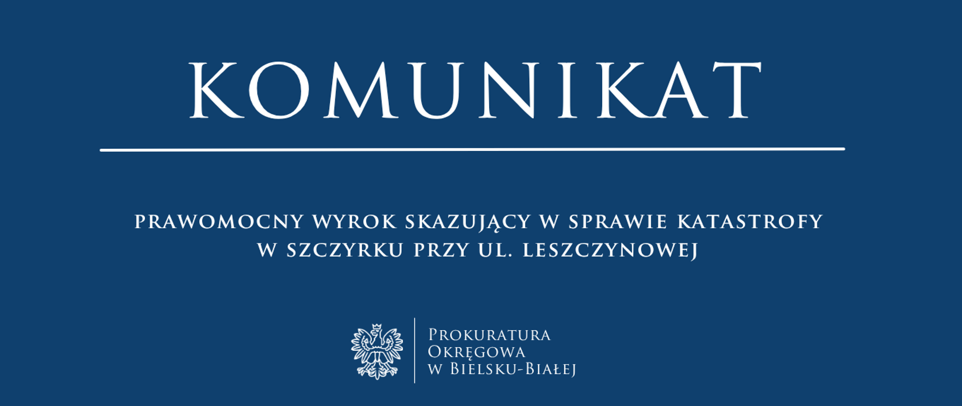 komunikat - Prawomocny wyrok skazujący w sprawie katastrofy w Szczyrku przy ul. Leszczynowej