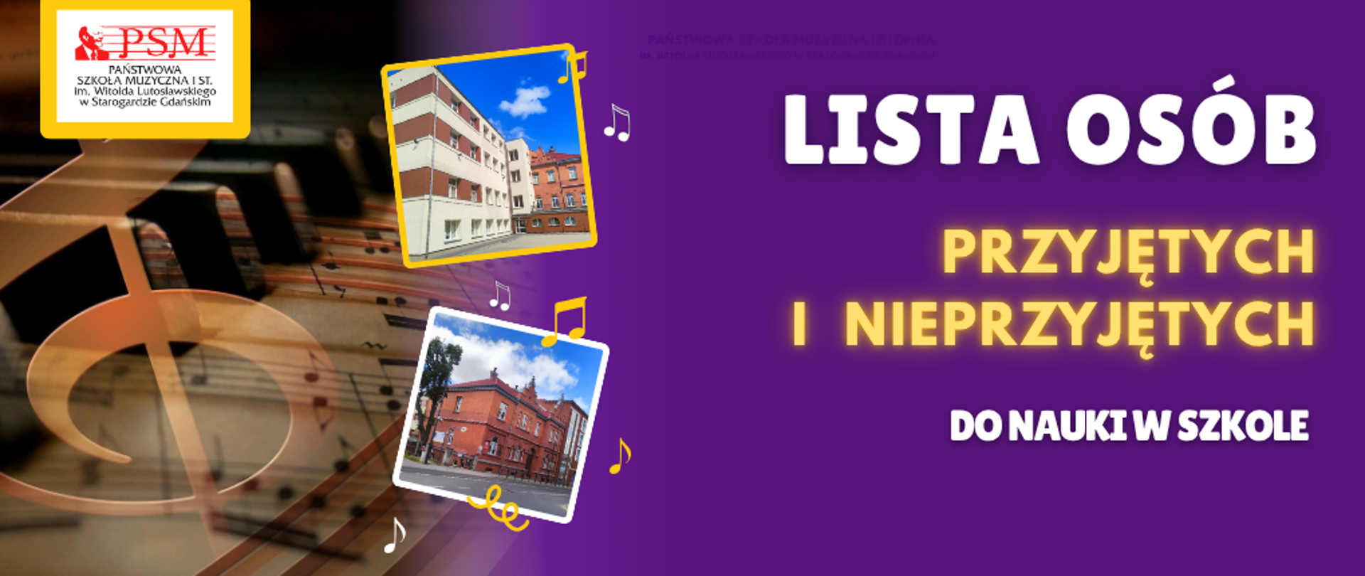 Baner w odcieniach fioletu i żółci z napisem lista osób przyjętych i nieprzyjętych do nauki w szkole. Po lewej stronie klucz wiolinowy na tle nut muzycznych obok zdjęcia dwóch budynków szkoły.
