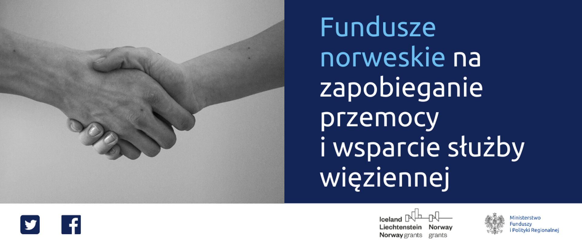 Grafika podzielona na dwie części: po lewej grafika uściśniętych dwóch dłoni, po prawej napis: Fundusze norweskie na zapobieganie przemocy i wsparcie służby więziennej. Na dole ikonki Facebooka i Twittera oraz logo Funduszy norweskich i Ministerstwa Funduszy i Polityki Regionalnej.