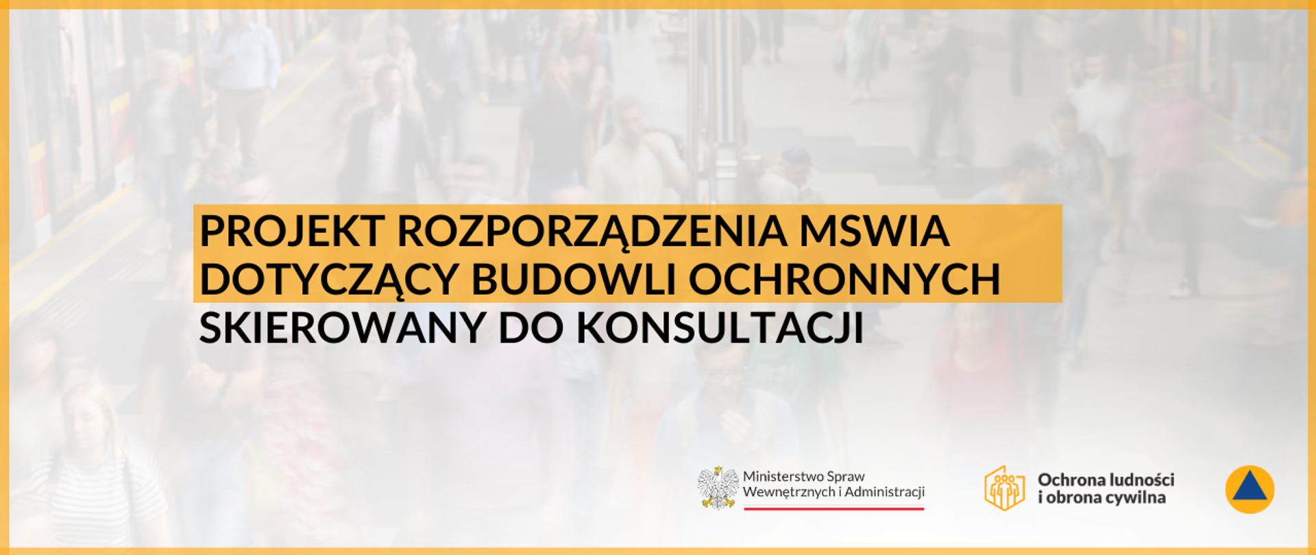 Grafika informacyjna z napisem Projekt rozporządzenia MSWiA dotyczący budowli ochronnych skierowany do konsultacji 