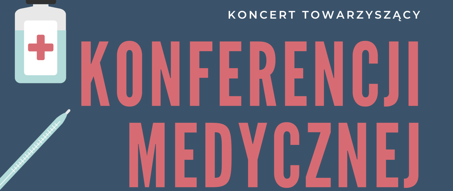 Plakat. Na granatowym tle, na górze strony graficzne przedstawienie apteczki, strzykawki, karetki pogotowia, pigułek, serca, stetoskopu, skrzyżowanych plastrów oraz buteleczki z lekarstwem. Poniżej informacja o Koncercie towarzyszącym Konferencji medycznej organizowanej przez ZOZ w Oławie.