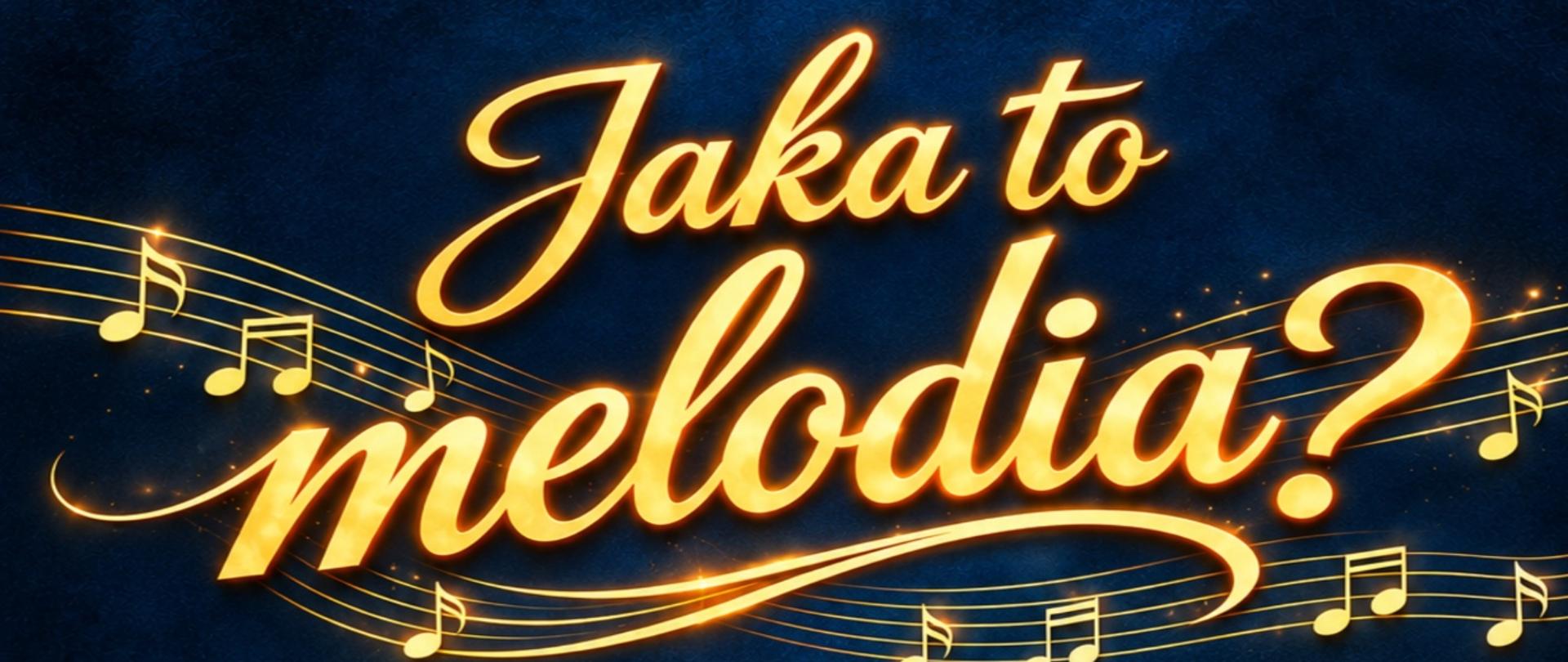 Jaka to melodia złoty napis na granatowym tle w tle grafika pięciolinii z nutami