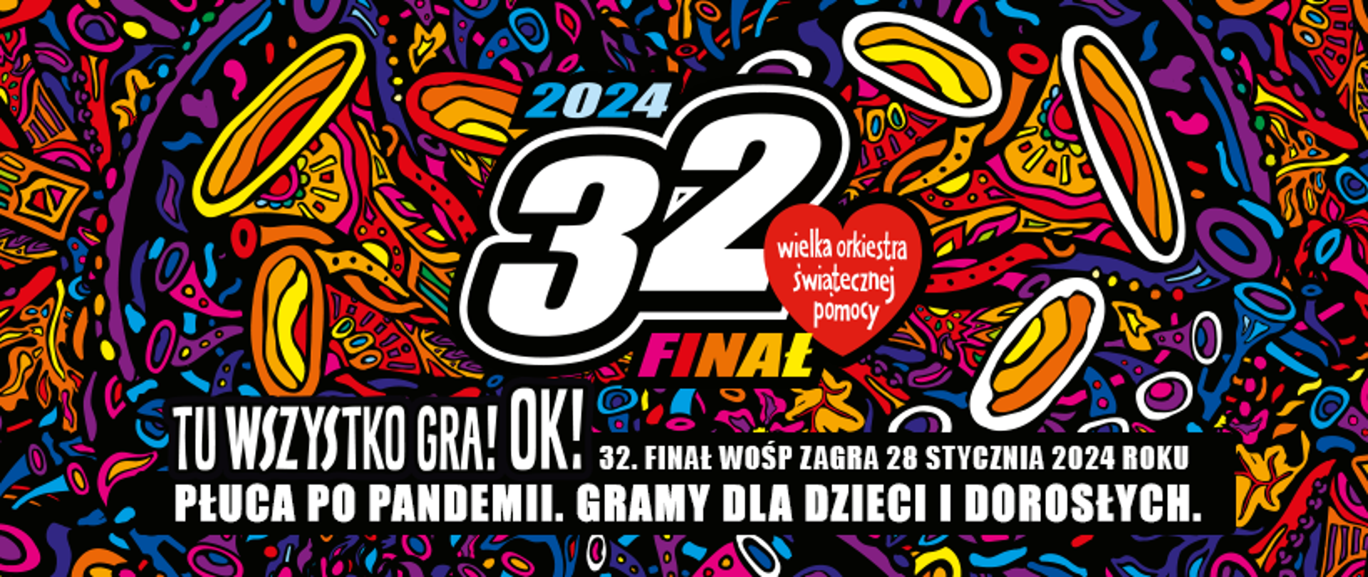 Kolorowy plakat promujący trzydziesty drugi finał Wielkiej Orkiestry Świątecznej Pomocy pod hasłem: "Tu wszystko gra! OK! 32. finał WOŚP zagra 28 stycznia 2024 roku. Płuca po pandemii. Gramy dla dzieci i dorosłych". 
