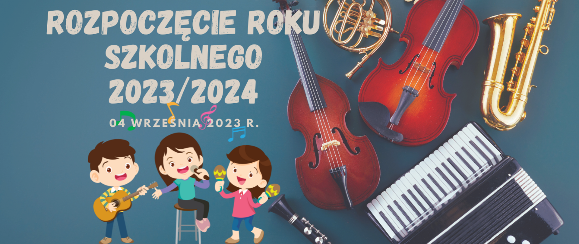 Zdjęcie przestawia napis Rozpoczęcie roku szkolnego 2023/2024 i sylwetki dzieci grających na instrumentach oraz zdjęcia instrumentów muzycznych