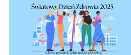 Światowy Dzień Zdrowia 2025