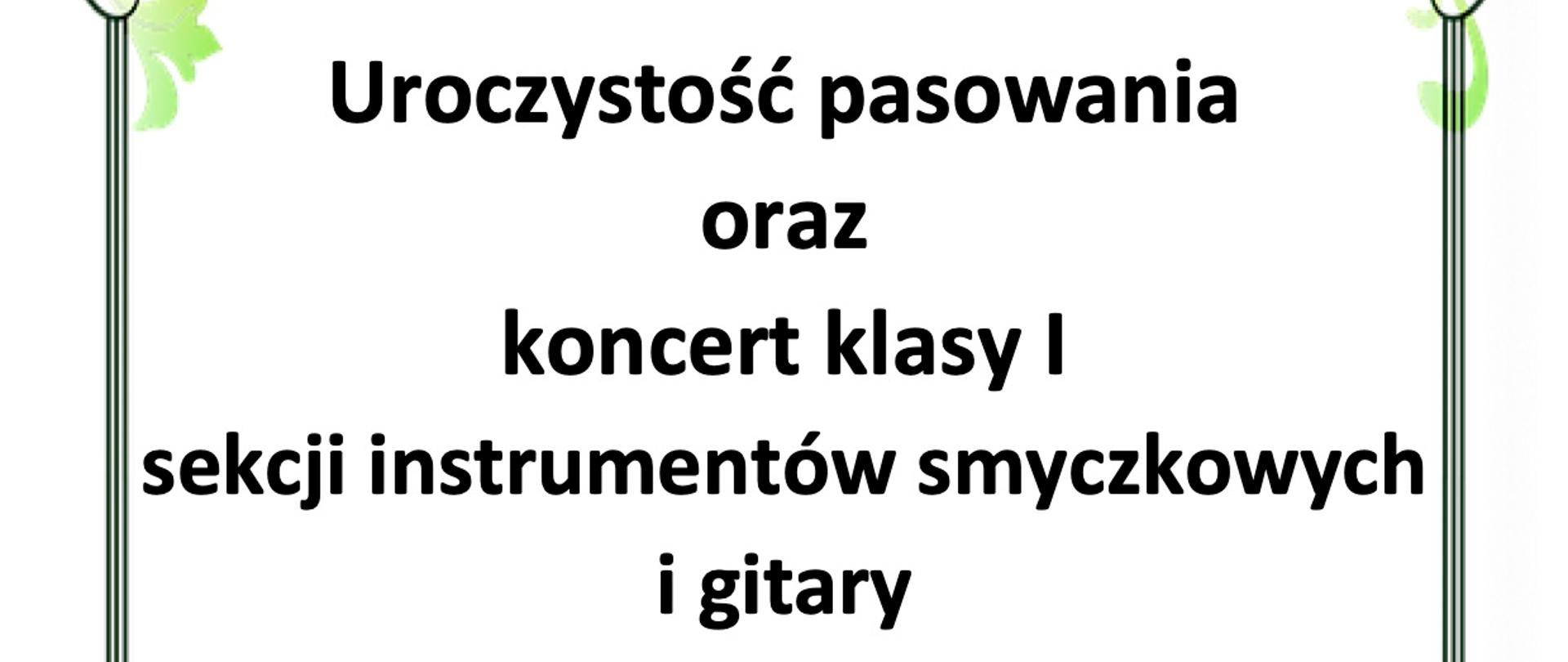 Plakat na białym tle uroczystości pasowania oraz koncertu klasy I sekcja instrumentów smyczkowych i gitary w centralnym miejscu - symbol gitary i skrzypiec. 