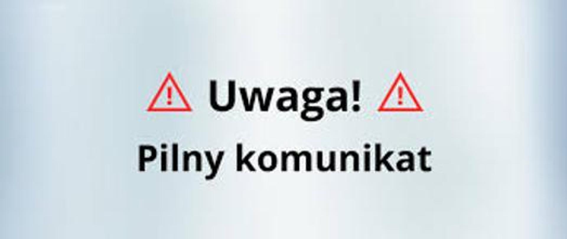 Uwaga - Pilny komunikat