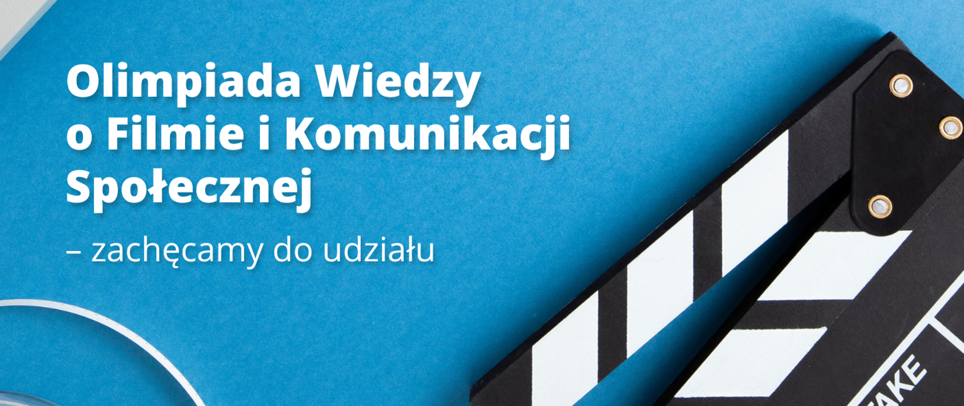 Grafika - na niebieskim tle filmowy klaps i napis Olimpiada Wiedzy o Filmie i Komunikacji Społecznej - zachęcamy do udziału.