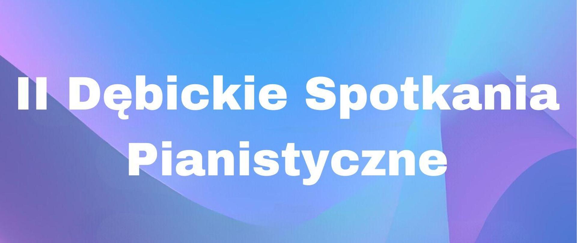 Plakat z wydarzeniem - Dębickie Spotkania Pianistyczne, które odbędą się 22 maja 2024r. o godz. 14:00 w auli ZPSM w Dębicy; tłem plakatu są odcienie koloru niebieskiego, napisy z nazwą szkoły, wydarzeniem, dniem, godziną i miejscem są białe; na górze plakatu umieszczono pięciolinię z nutami, na dole po lewej stronie znajdują się dwie nuty, po prawej stronie jedna duża nuta, pomiędzy nutami fortepian.