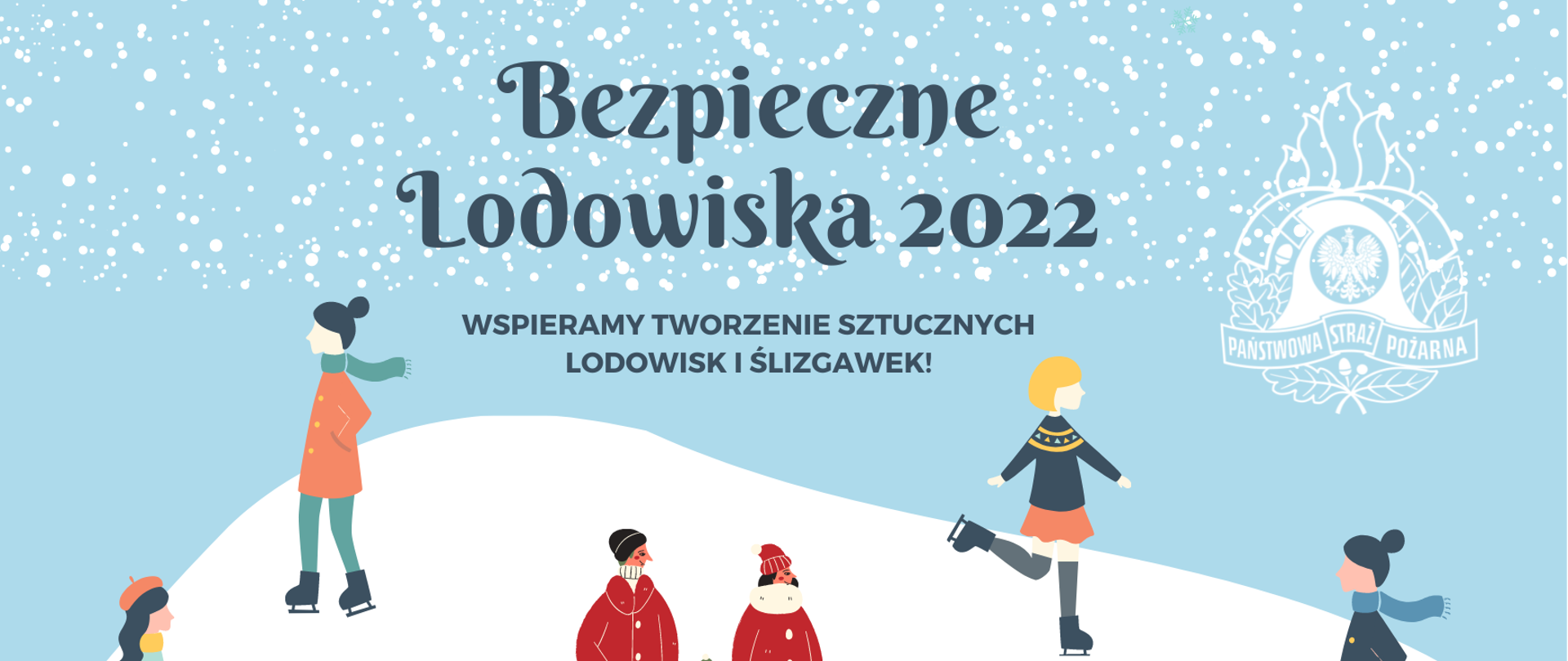 Plakat z niebieskim napisem Bezpieczne Lodowiska 2022, wspieramy tworzenie sztucznych lodowisk i ślizgawek! Poniżej tekstu rysunek lodowiska i 7 ludzików jeżdżących na nim, na łyżwach.
