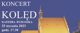 Na niebieskim tle dach Katedry Bydgoskiej i białymi napisane zaproszenie na koncert kolę w dniu 25 stycznia 2025r.