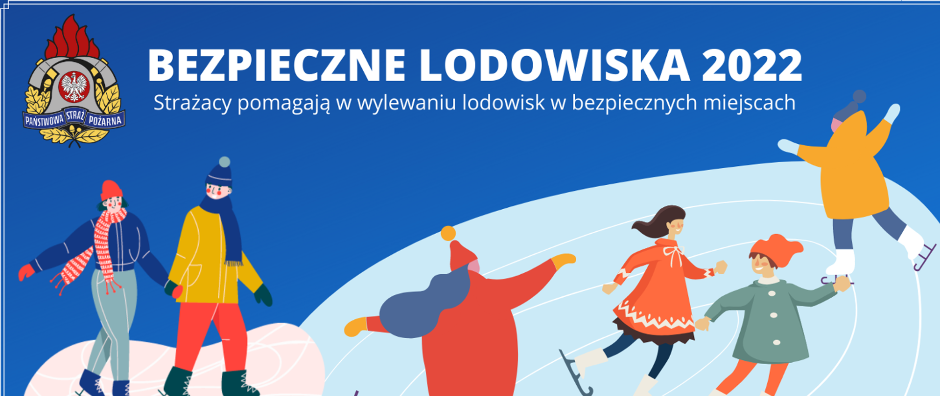 W górnym lewym rogu znajduje się logo Państwowej Straży Pożarnej. W górnej części znajduje się nazwa akcji: Bezpieczne lodowiska 2022 strażacy pomagają w wylewaniu lodowisk w bezpiecznych miejscach. Poniżej znajduje się rysunek przedstawiający dorosłych i dzieci jeżdżących na łyżwach.