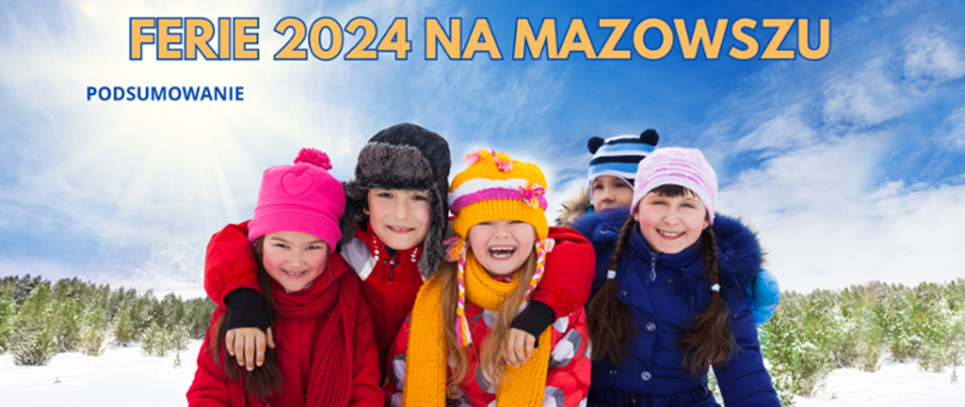 Grupa dzieci na tle zimowego krajobrazu, nad ich głowami napis: Ferie 2024 na Mazowszu podsumowanie.