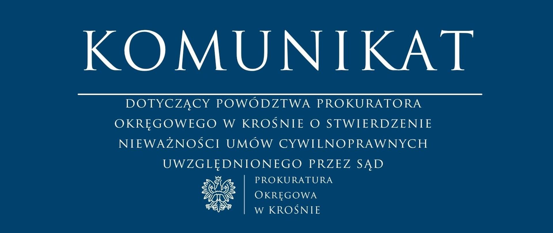 Komunikat prasowy dotyczący powództwa Prokuratora Okręgowego w Krośnie o stwierdzenie nieważności umów cywilnoprawnych uwzględnionego przez Sąd
