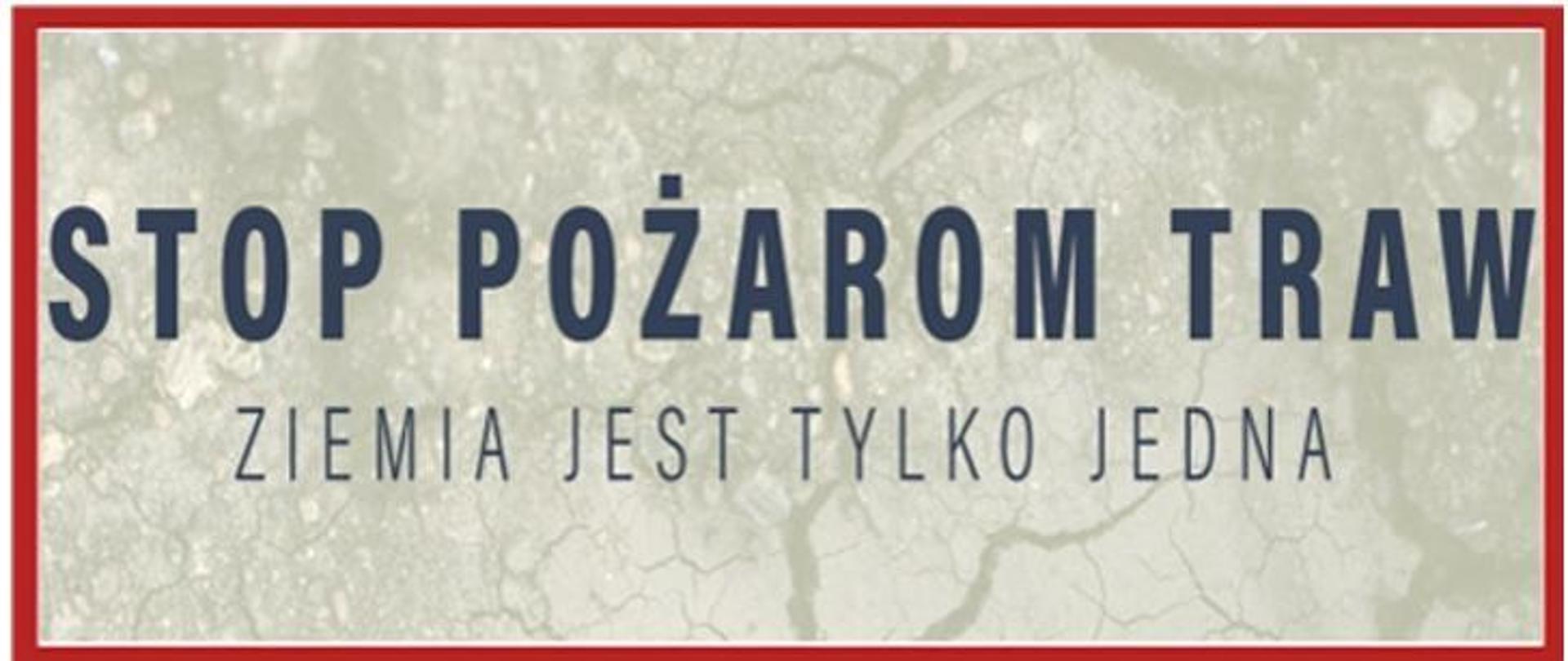 Zdjęcie przedstawia napis "Stop pożarom traw; ziemia jest tylko jedna"